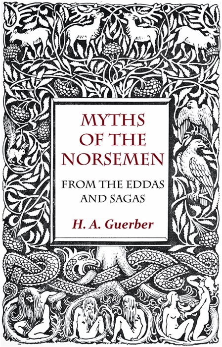 Myths Of The Norsemen - From The Eddas And Sagas