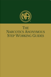 The NA Step Working Guides by Fellowship of Narcotics Anonymous