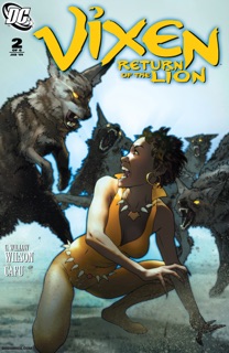 Vixen: Return of the Lion (2008-) #2 by G. Willow Wilson & Cafu