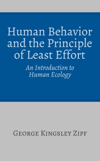 Human Behavior and the Principle of Least Effort by George Kingsley Zipf