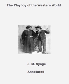 The Playboy of the Western World (Annotated) - John Millington Synge