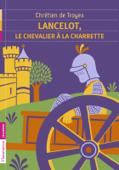 Lancelot, le chevalier à la charette - Chrétien de Troyes & Françoise Rachmuhl