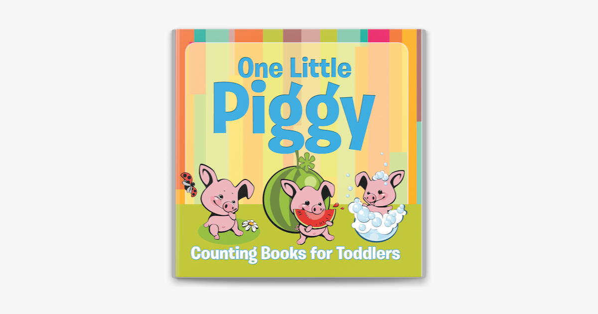 One Little Piggy: Counting Books for Toddlers - Speedy Publishing LLC One Little Piggy: Counting Books for Toddlers - Speedy Publishing LLC