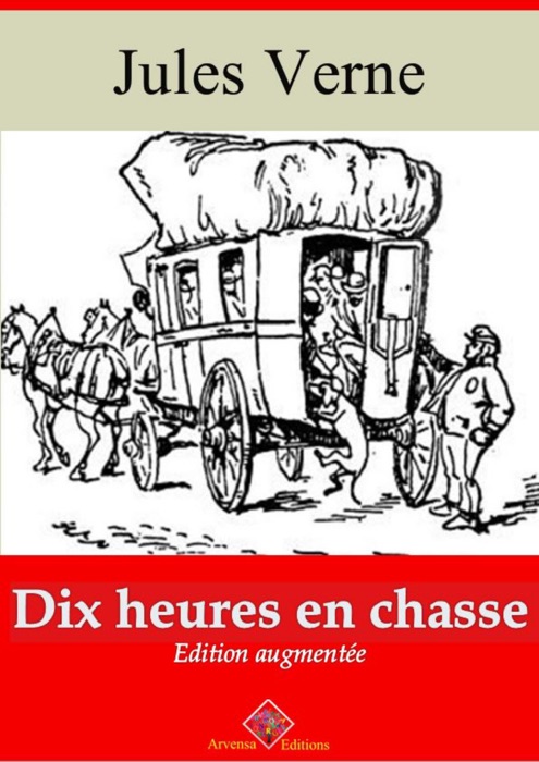 Dix heures en chasse (entièrement illustré)