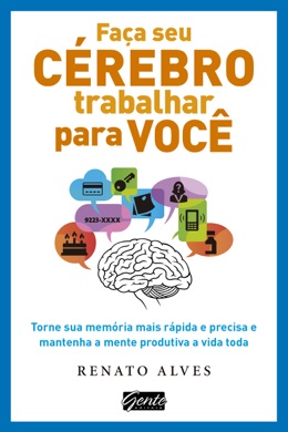 Capa do livro Faça seu cérebro trabalhar para você de Renato Alves