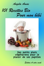 101 recettes bio pour mon bébé