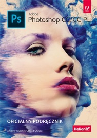 Adobe Photoshop CC/CC PL. Oficjalny podręcznik - Andrew Faulkner & Conrad Chavez