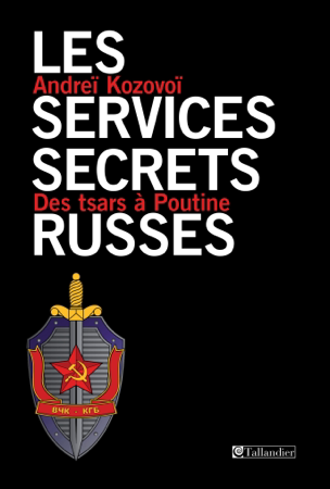 Les services secrets russes - Andreï Kosovoi