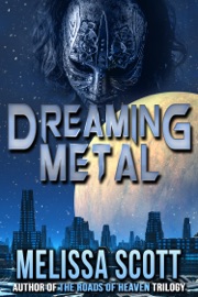 Dreaming Metal - Melissa Scott