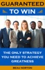 Book Guaranteed to Win: The Only Strategy You Need to Achieve Greatness