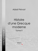 Histoire d'une Grecque moderne - Abbé Prévost & Ligaran