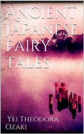 Ancient Japanese Fairy Tales Yei Theodora Ozaki