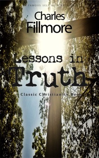 Lessons in Truth: Classic Christianity Book by Charles Fillmore