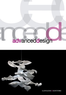 Advanced Design by Elianora Baldassarri, Cynthia Ghelli, Eugenia Chiddo, Oscar Cotellessa, Nicola Crea, Massimo Di Nicolantonio, Maria Cristina Di Silvestro, Clemente Francavilla, Michele Platania, Carlo Rivetti, Marco Turinetto & Gianfranco Zaccai