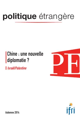Read: Chine : une nouvelle diplomatie ? - Israël/Palestine Book - Politique étrangère 3/2014