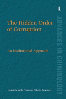 The Hidden Order of Corruption by Donatella Della Porta & Alberto Vannucci