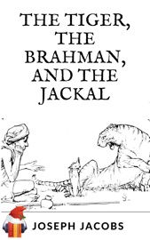 The Tiger, the Brahman, and the Jackal (Ebook + Audio) - Joseph Jacobs