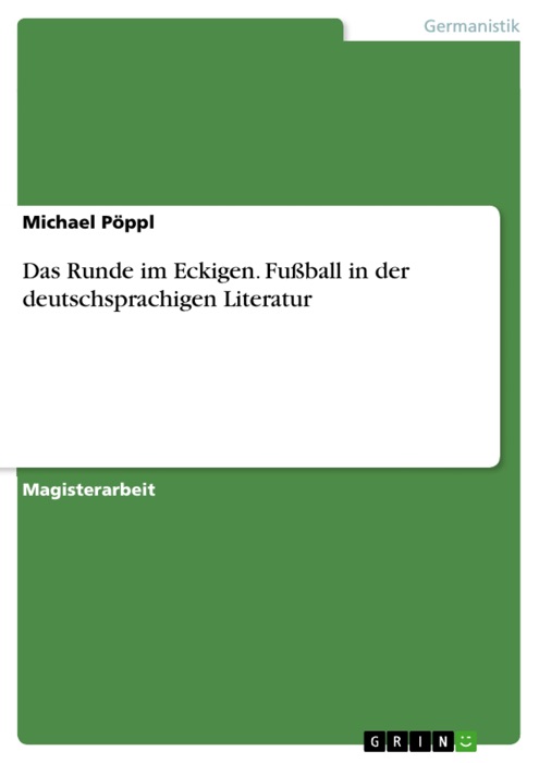 Das Runde im Eckigen. Fußball in der deutschsprachigen Literatur