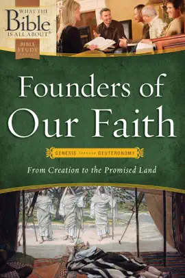 Read: Founders of Our Faith: Genesis Book through Deuteronomy