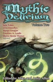 Mythic Delirium: Volume Two - Jane Yolen, Jessy Randall, Swapna Kishore, Michele Bannister, Sunny Moraine, Saira Ali, Sheree Renee Thomas, Jamie Killen, Valya Dudycz Lupescu, Lynette Mejía, Rose Lemberg, Kristine Ong Muslim, Margo Lanagan, Virginia M. Mohlere, Shveta Thakrar, Sonya Taaffe, Wendy Rathbone, John Philip Johnson, Brady Golden, Geoffrey A. Landis, Nathaniel Lee, Dominik Parisien, Gwynne Garfinkle, Adam Howe, Alex Dally MacFarlane, Jeannine Hall Gailey, Alicia Cole, Livia Llewellyn, Natalia Theodoridou & C.S. MacCath