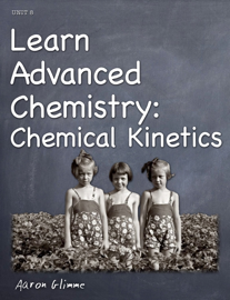 Learn Advanced Chemistry: Chemical Kinetics