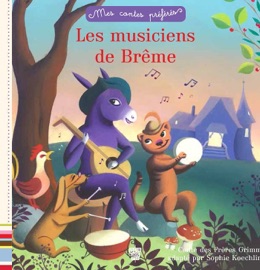 Mes contes préférés - Les musiciens de Brême Carole Gourrat & Frères Grimm