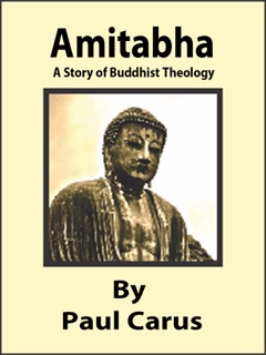 Amitabha: A Story Of Buddhist Theology by Paul Carus