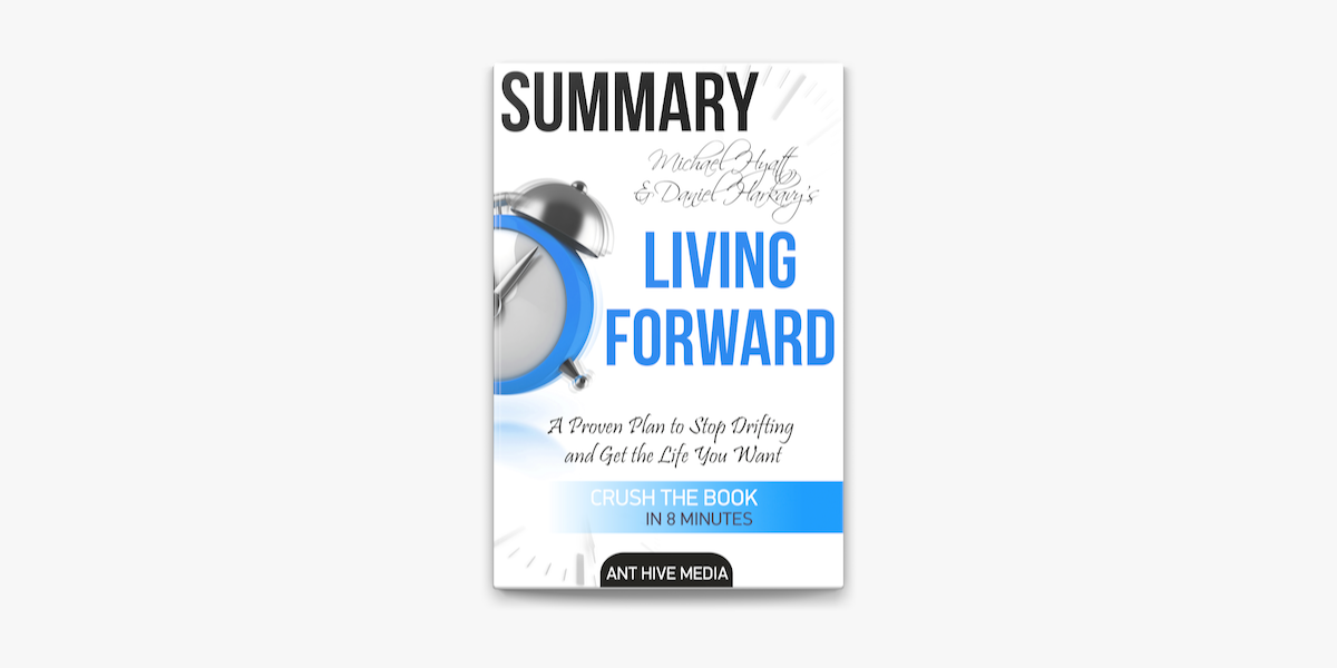 Living Forward  A Proven Plan to Stop Drifting and Get the Life You Want