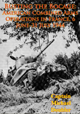 Busting the Bocage: American Combined Arms Operations in France, 6 June-31 July 1944 [Illustrated Edition] - Captain Michael Doubler Cover Art