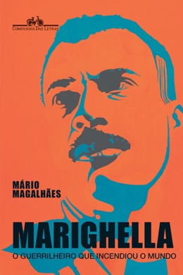 Capa do livro Marighella: O Guerrilheiro que Incendiou o Mundo de Mário Magalhães