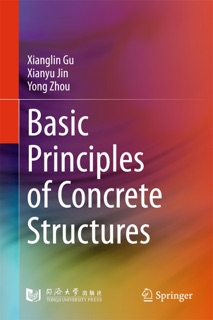 Basic Principles of Concrete Structures by Xianglin Gu, Xianyu Jin & Yong Zhou