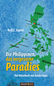 Die Philippinen, das vergessene Paradies - Rolf E. Sigrist