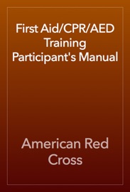 First Aid/CPR/AED Training Participant's Manual - American Red Cross