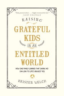 Raising Grateful Kids in an Entitled World by Kristen Welch