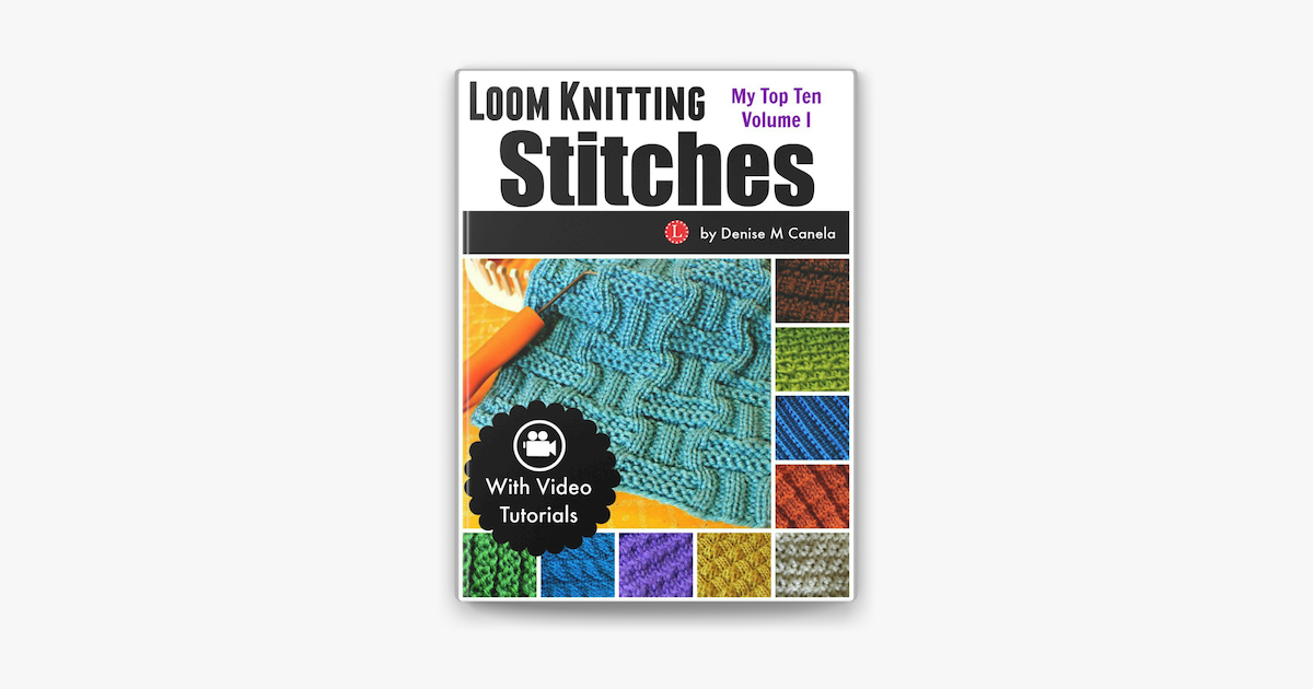 Loom Knitting Stitches: My Top Ten Volume I on Apple Books