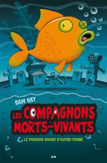 Le poisson rouge d’outre-tombe by Sam Hay