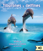 Tiburones y delfines: Un libro de comparación y contraste - Kevin Kurtz