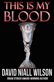 This Is My Blood - David Niall Wilson