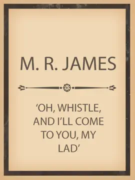 Read: 'Oh, Whistle, Book and I'll Come to You, My Lad'