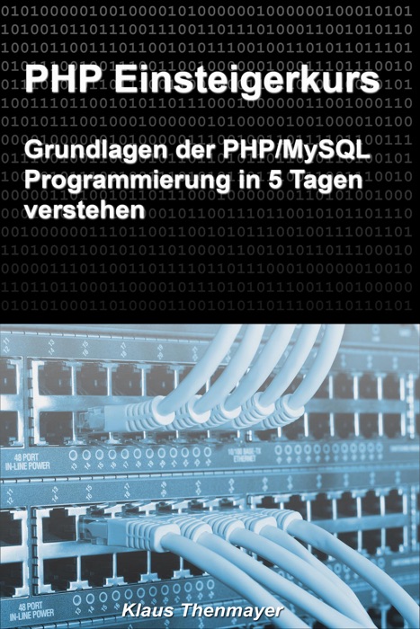 PHP Einsteigerkurs: Grundlagen der PHP/MySQL Programmierung in 5 Tagen verstehen