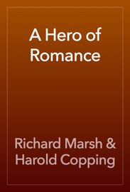 A Hero of Romance - Richard Marsh & Harold Copping