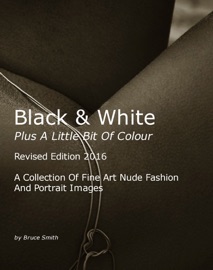 Black & White Plus a Little Bit of Colour - Bruce Smith