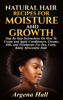 Natural Hair Recipes For Moisture and Growth: Step By Step Instructions On How To Create and Apply Conditioners, Creams, Oils, and Treatments For Dry, Curly, Kinky Afrocentric Hair - Argena Hall