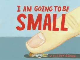 I Am Going to Be Small