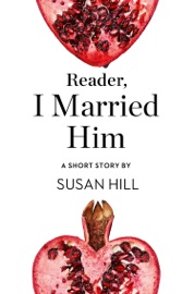 Reader, I Married Him - Susan Hill