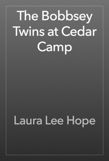 The Bobbsey Twins at Cedar Camp by Laura Lee Hope