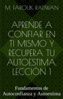 Aprende a Confiar en Ti Mismo y Recupera Tu Autoestima: Primera Lección Gratis