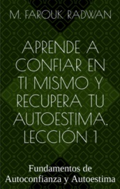Aprende a Confiar en Ti Mismo y Recupera Tu Autoestima: Primera Lección Gratis - M. Farouk Radwan