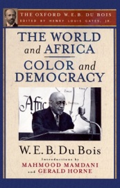 The World and Africa and Color and Democracy (The Oxford W. E. B. Du Bois) - Henry Louis Gates, Jr. & W. E. B. Du Bois