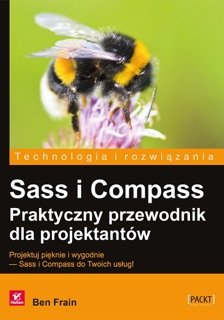 Sass i Compass. Praktyczny przewodnik dla projektantów by Ben Frain